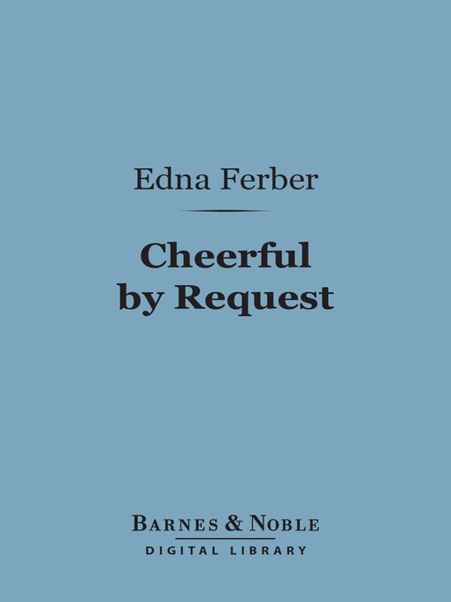 Title details for Cheerful by Request (Barnes & Noble Digital Library) by Edna Ferber - Wait list
